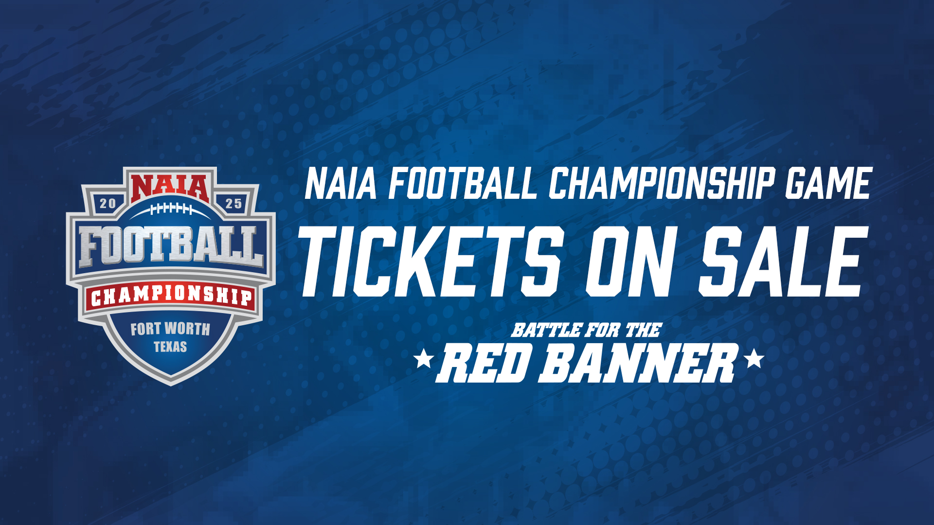 Tickets On Sale Now for 70th-Annual NAIA Football Championship, Dec. 20 in Fort Worth